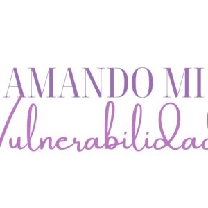 Amando Mi Vulnerabilidad