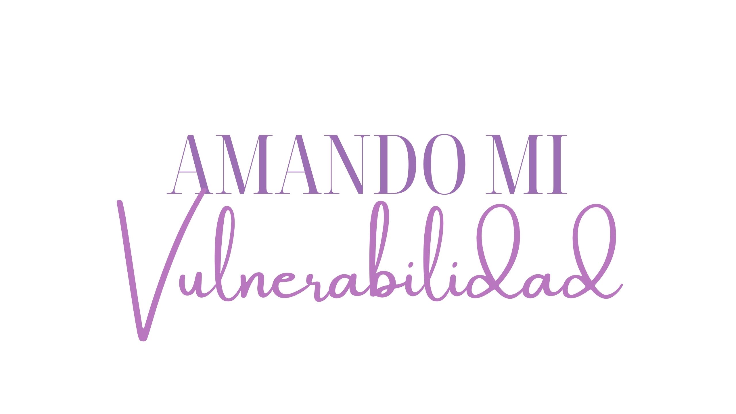Amando Mi Vulnerabilidad