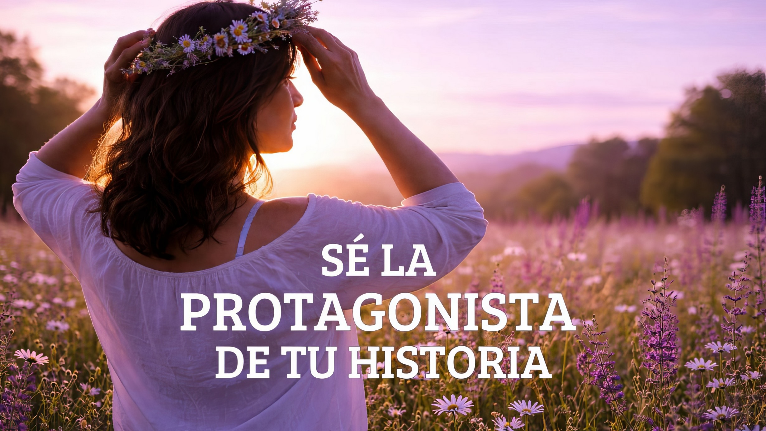 Sé La Protagonista De Tu Historia